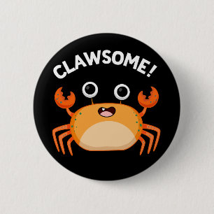 Clawsome Funny Awesome Crab Pun Dark BG 2 Inch Round Button