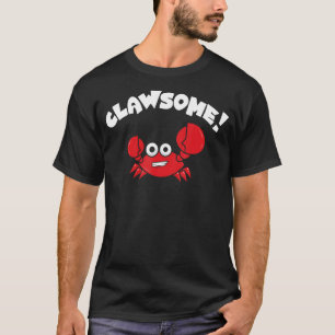 Clawsome Funny Crab Lover Seafood Lobster Fan Pun T-Shirt