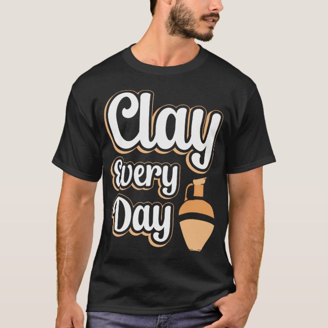 Clay Every Day T-Shirt (Front)