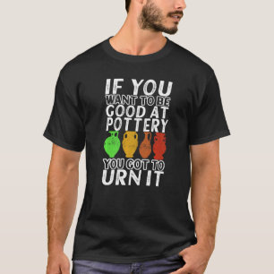 Clay Potter Ceramic Pottery Artwork Pottery   1 T-Shirt