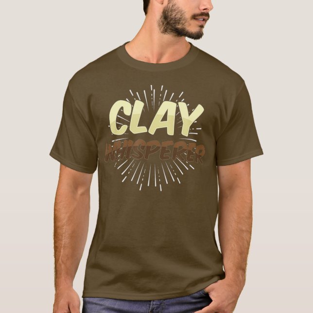 Clay Whisperer Pottery Ceramics Handmade Pot T-Shirt (Front)