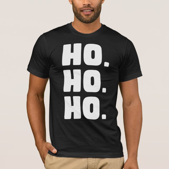 Clean & Classic: The Bold HO. HO. HO. Statement T-Shirt (Front)