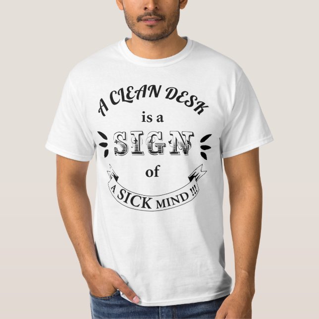 Clean Desk Funny Quotes T-Shirt (Front)