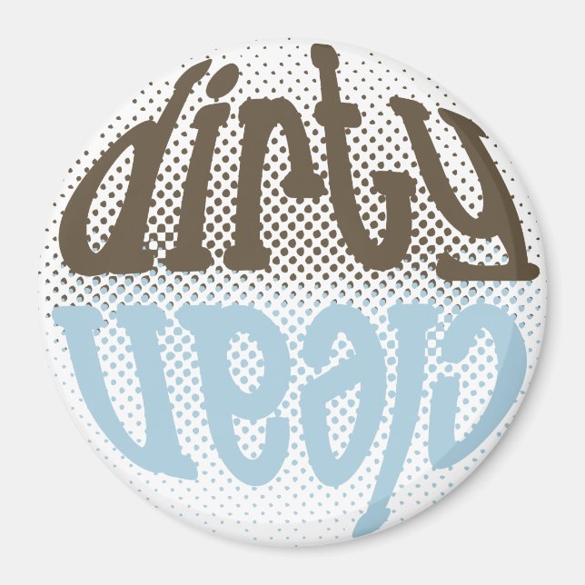 Clean Dirty Magnet 1 (Front)