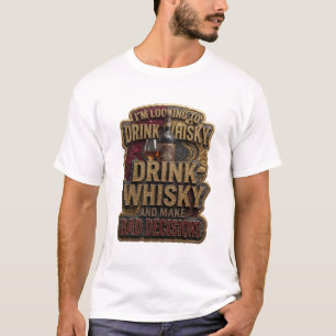 Clean DRINK WHISKY AND MAKE BAD DECISIONS T-Shirt