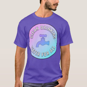 Clean Drinking Water For All Flint T-Shirt