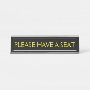 Clean & Elegant "PLEASE HAVE A SEAT" Desk Name Plate
