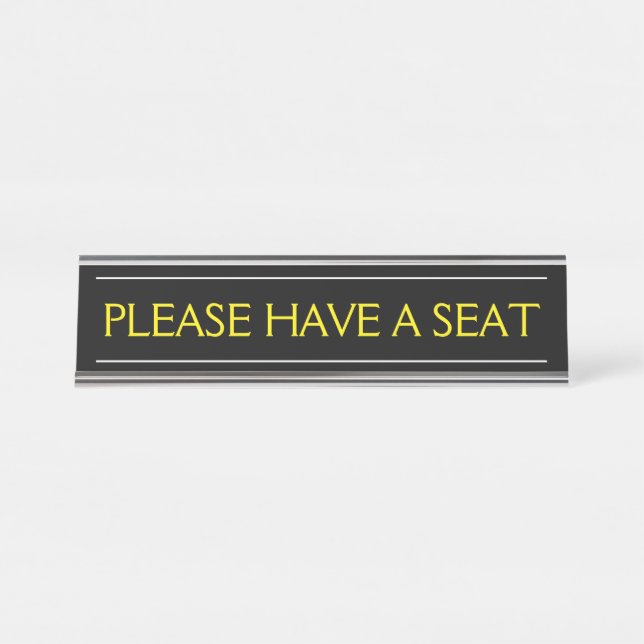 Clean & Elegant "PLEASE HAVE A SEAT" Desk Name Plate (Front)