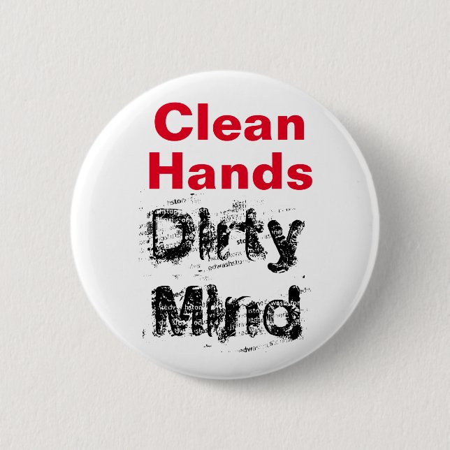 Clean Hands, Dirty Mind 2 Inch Round Button (Front)