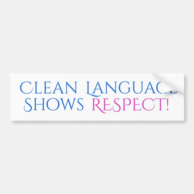 Clean Language Shows Respect Bumper Sticker (Front)