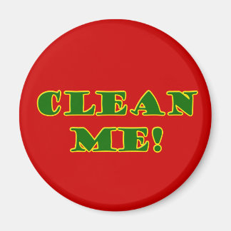Clean Me! Magnet