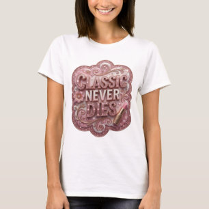 Clean Pink CLASSIC NEVER DIES Wearable Art T-Shirt