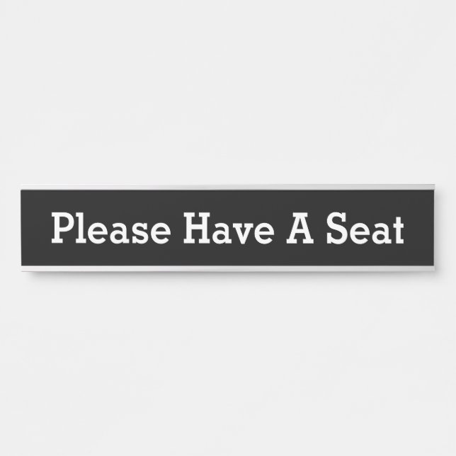 Clean, Respectable "Please Have A Seat" Door Sign (Front)