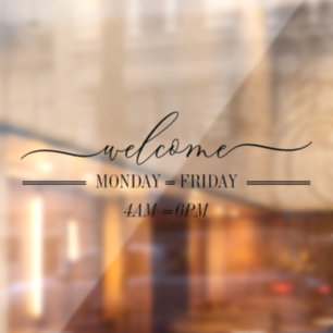 Clean Simple Welcome script day hours Window Cling