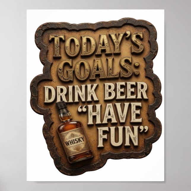 Clean TODAY'S GOALS DRINK BEER HAVE FUN Poster (Front)