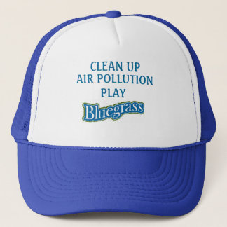 "CLEAN UP AIR POLLUTION PLAY BLUEGRASS" Hat