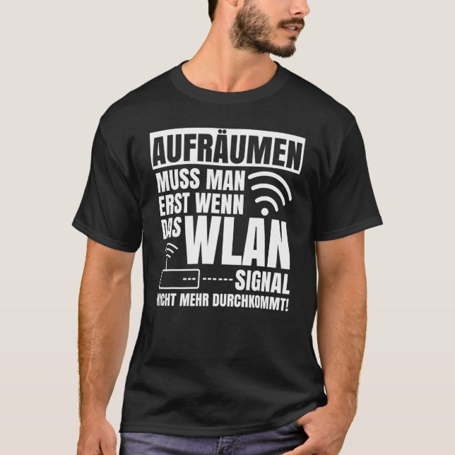 Clean Up Must Be If The Wifi Signal Does Not Come  T-Shirt (Front)