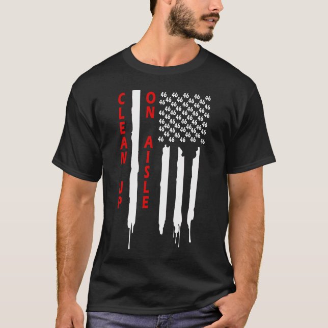 Clean Up On Aisle 46 Impeach Biden T-Shirt (Front)