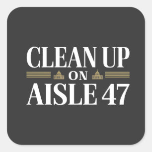 Clean Up on Aisle 47 Anti Trump Humour  Square Sticker