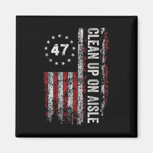 Clean Up On Aisle 47 Impeach 47 Anti Trump 86 47 8 Magnet