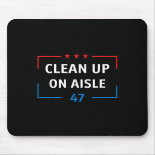 Clean Up On Aisle 47 Impeach 47 Anti Trump Preside Mouse Pad