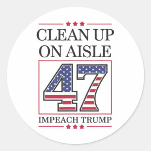 Clean Up On Aisle 47 Impeach Anti-trump Funny Amer Classic Round Sticker