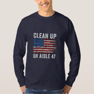 Clean Up On Aisle 47 Shirt Impeach 47 Anti Trump 8