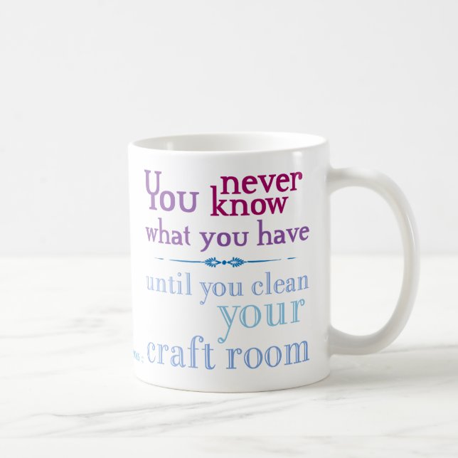 Clean your craft room coffee mug (Right)
