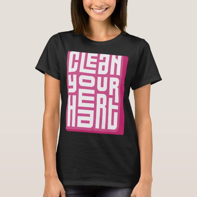 Clean your heart motivational positive print T-Shirt (Front)