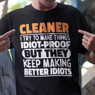 Cleaner I Try To Make Things Funny Sayings Cleaner T-Shirt
