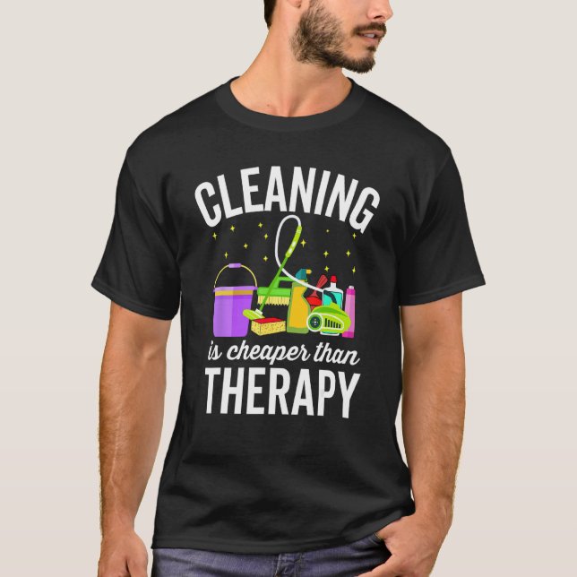 Cleaning Is Cheaper Therapy  Housekeeping Cleaning T-Shirt (Front)