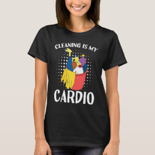 Cleaning Is My Cardio Exercise With Cleaning Essen T-Shirt