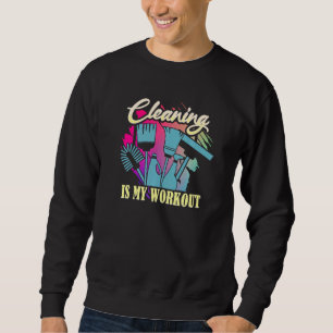 Cleaning Is My Workout Housekeeping Housekeeper Sweatshirt