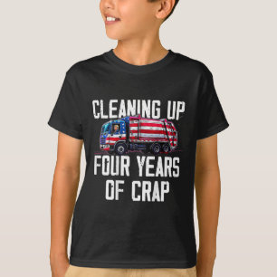 Cleaning Up Four Years Of Crap Funny Trump Garbage T-Shirt