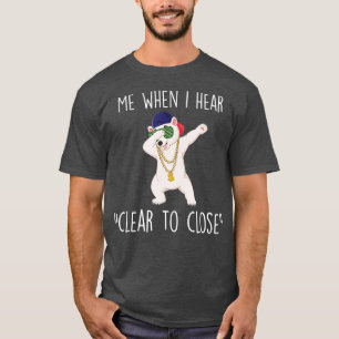 Clear to Close Gift Funny Mortgage Loan Banker T-Shirt