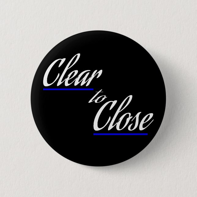 Clear to Close Real Estate Gift 2 Inch Round Button (Front)