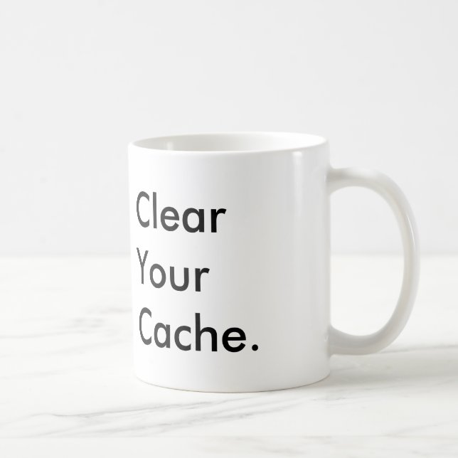 Clear Your Cache Coffee Mug (Right)