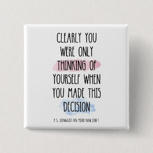 Clearly You Were Only Thinking Of Yourself  2 Inch Square Button