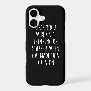 Clearly You Were Only Thinking Of Yourself When Yo