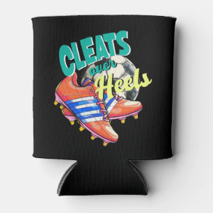 Cleats Over Heels, Girls Soccer Football Sports Can Cooler