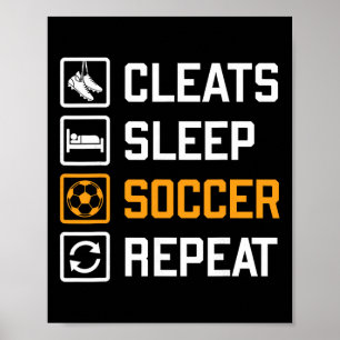 Cleats Sleep Soccer Repeat Funny Fans Team Player Poster
