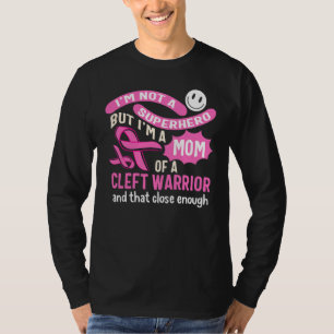 Cleft Pallet Awareness I'm Mom Of Cleft Warrior Mo T-Shirt