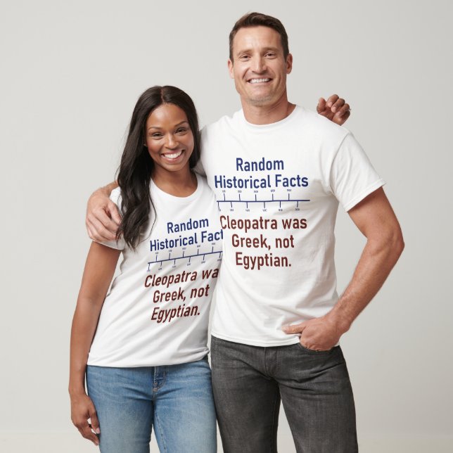 Cleopatra Was Greek - History Fact T-Shirt (Unisex)