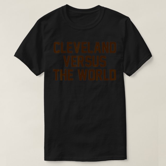 Cleveland Versus the World  Brown Block Letters  T-Shirt (Design Front)