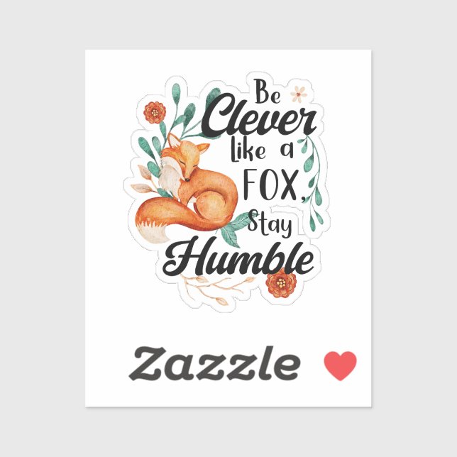 Clever Like Fox, Humble, Cute Animal Motivational (Sheet)