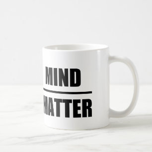 Clever Quote: Mind Over matter Coffee Mug