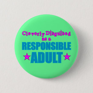 Cleverly Disguised as a Responsible Adult 2 Inch Round Button