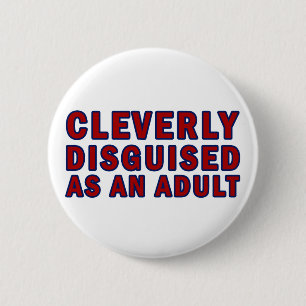 Cleverly Disguised As An Adult 2 Inch Round Button