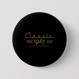 Clic 1985 Limited Edition 40 Year Old 40th Birthda 2 Inch Round Button