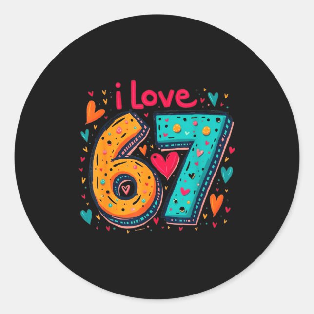 Clic 67 Meme Design Funny Meme I Love Six Seven  Classic Round Sticker (Front)